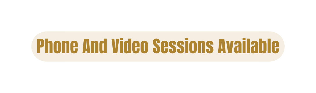 Phone And Video Sessions Available