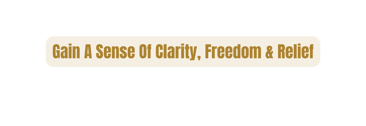 Gain A Sense Of Clarity Freedom Relief